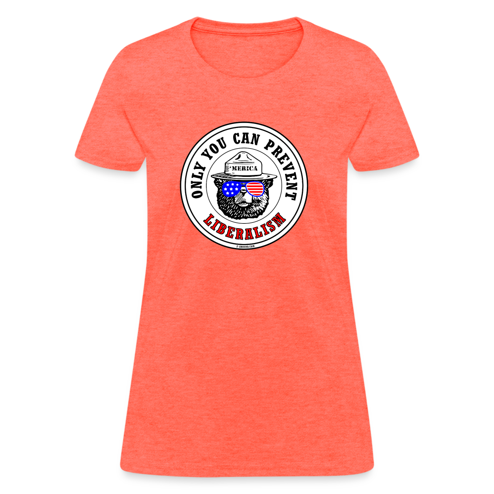 Only You! (Liberalism) Women's T-Shirt - heather coral